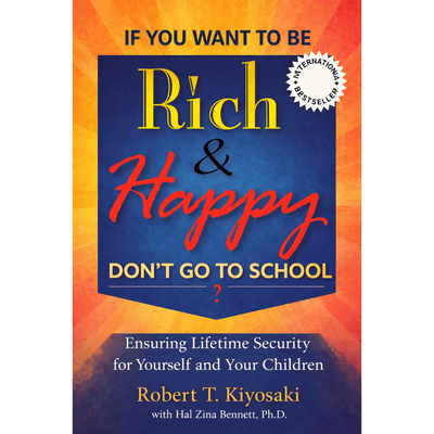 If You Want To Be Rich & Happy, Don't Go To School cover