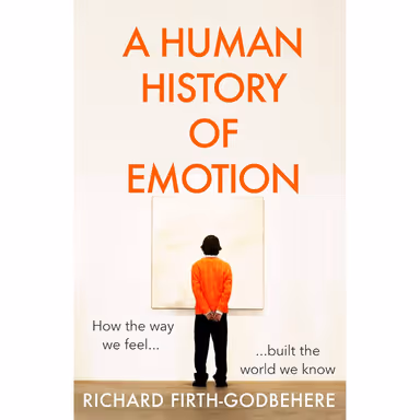 Sampul A Human History of Emotion
