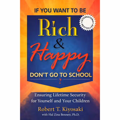 Sampul If You Want To Be Rich & Happy, Don't Go To School